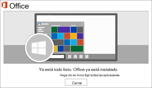 Office ahora está instalado. Seleccionar Cerrar